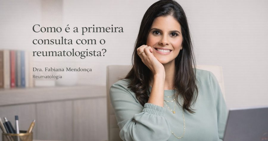 Como é a primeira consulta com o reumatologista